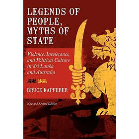 Bruce Kapferer: Legends of People, Myths State