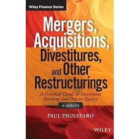 Pignataro: Mergers, Acquisitions, Divestitures, and Other Restructurings Website A Practical Guide to Investment Banking Private Equity