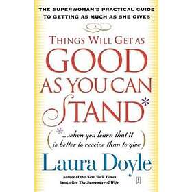 Laura Doyle: Things Will Get as Good You Can Stand