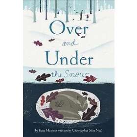 Kate Messner: Over and Under the Snow