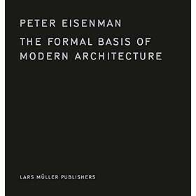 Peter Eisenman: The Formal Basis of Modern Architecture