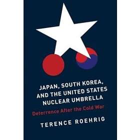 Terence Roehrig: Japan, South Korea, and the United States Nuclear Umbrella