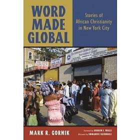 Mark R Gornik: Word Made Global