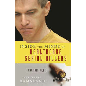 Katherine Ramsland: Inside the Minds of Healthcare Serial Killers