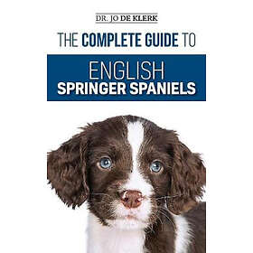Joanna de Klerk: The Complete Guide to English Springer Spaniels