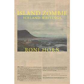 Roni Horn: Island Zombie
