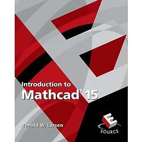 Ronald W Larsen: Introduction to Mathcad 15