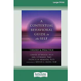 Louise McHugh, Ian Stewart, Priscilla Almada: A Contextual Behavioral Guide to t