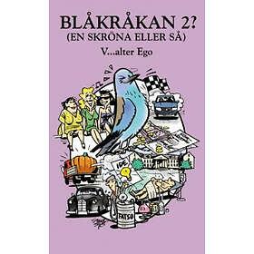 Valter Ego: Blåkråkan 2? (en skröna eller så)