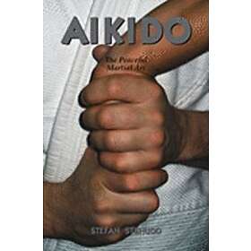 Stefan Stenudd: Aikido: The Peaceful Martial Art