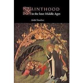 Andri Vauchez: Sainthood in the Later Middle Ages