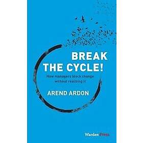 Arend Ardon: Break the Cycle!: How managers block change without realizing it