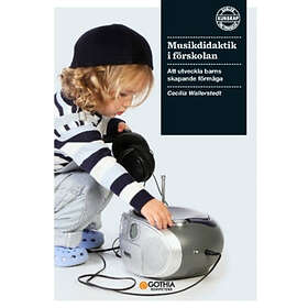 Cecilia Wallerstedt: Musikdidaktik i förskolan att utveckla barns skapande förmåga