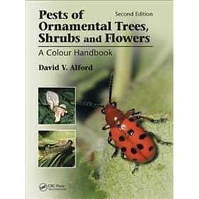 David V Alford: Pests of Ornamental Trees, Shrubs and Flowers