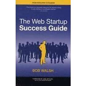 Robert Walsh: The Web Startup Success Guide