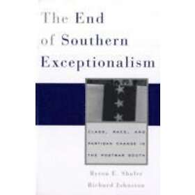 Byron E Shafer, Richard Johnston: The End of Southern Exceptionalism