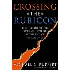 Michael C Ruppert: Crossing the Rubicon