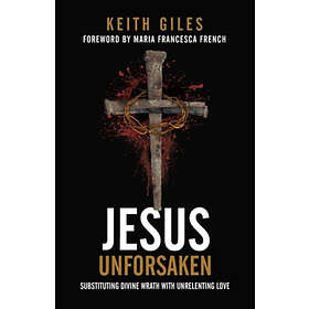 Keith Giles: Jesus Unforsaken