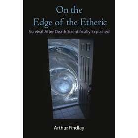 Arthur Findlay: On the Edge of Etheric