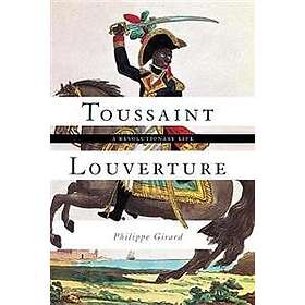 Philippe Girard: Toussaint Louverture