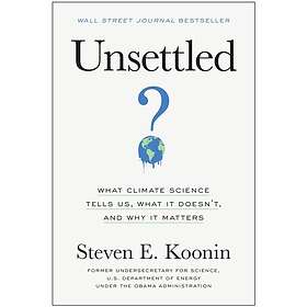 Steven E Koonin: Unsettled