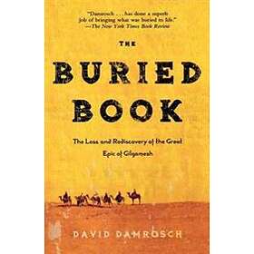 David Damrosch: The Buried Book: Loss and Rediscovery of the Great Epic Gilgamesh