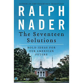 Ralph Nader: The Seventeen Solutions