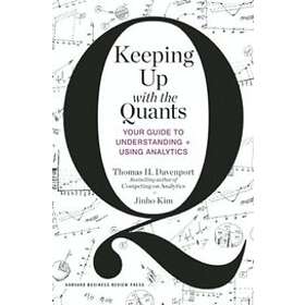Thomas H Davenport, Jinho Kim: Keeping Up with the Quants