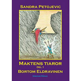 Sandra Petojevic: Maktens tiaror Del 1 Bortom Eldravinen