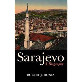 Robert J Donia: Sarajevo