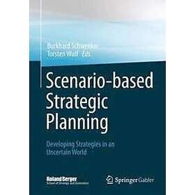 Burkhard Schwenker, Torsten Wulf: Scenario-based Strategic Planning