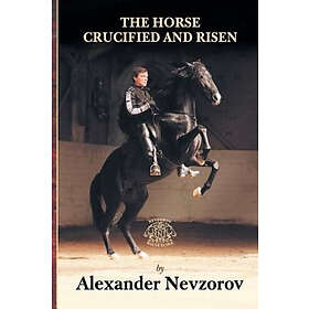 Alexander Nevzorov: The Horse Crucified and Risen