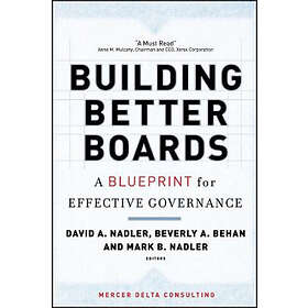 DA Nadler: Building Better Boards A Blueprint for Effective Governance