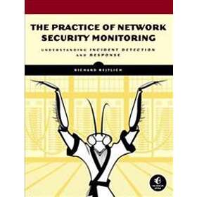 Richard Bejtlich: The Practice of Network Security Monitoring: Understanding Incident Detection and Response