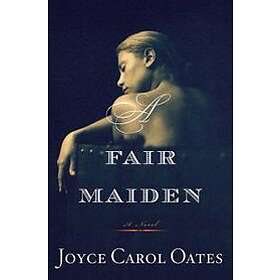 Joyce Carol Oates: A Fair Maiden