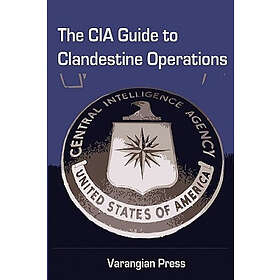 Varangian Press: The CIA Guide to Clandestine Operations