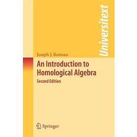 Joseph J Rotman: An Introduction to Homological Algebra