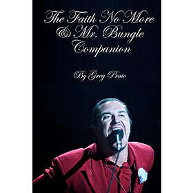Greg Prato: The Faith No More & Mr. Bungle Companion