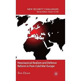 T Dyson: Neoclassical Realism and Defence Reform in Post-Cold War Europe