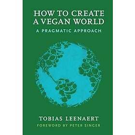 Tobias Leenaert: How to Create a Vegan World