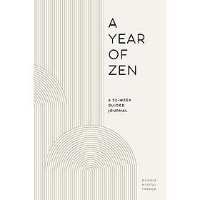 Bonnie Myotai Treace: A Year of Zen: 52-Week Guided Journal