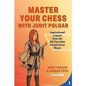 Judit Polgar, Andras Toth: Master Your Chess With Judit Polgar
