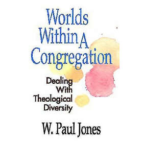 Paul W Jones: Worlds within a Congregation