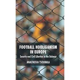 A Tsoukala: Football Hooliganism in Europe