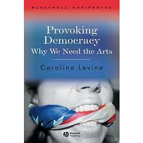 Caroline Levine: Provoking Democracy: Why We Need the Arts