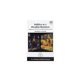 Richard E Wagner: Politics as a Peculiar Business