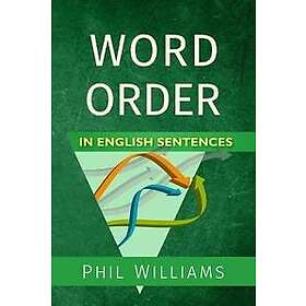 Phil Williams: Word Order in English Sentences