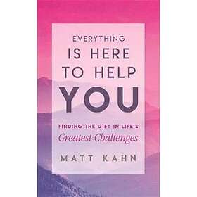 Matt Kahn: Everything Is Here to Help You