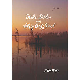 Staffan Nilsson: Döden, döden men aldrig bortglömd