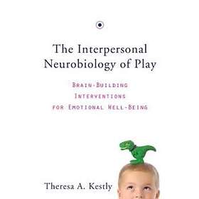 Theresa A Kestly: The Interpersonal Neurobiology of Play